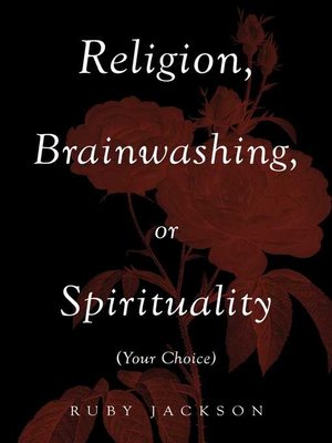 cover image of Religion, Brainwashing, or Spirituality (Your Choice)